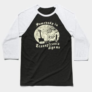 Somebody in Transylvania Digs Me Baseball T-Shirt